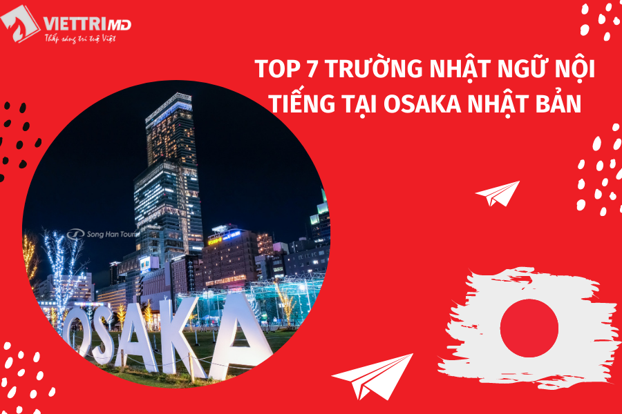 Top 7 các trường Nhật ngữ nổi tiếng ở Osaka Nhật Bản