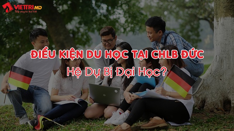 Điều kiện du học Đức hệ dự bị