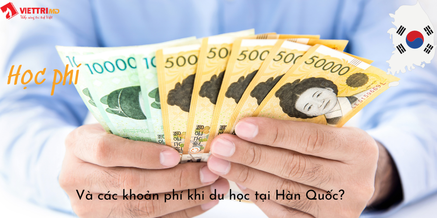 Học phí và các khoản phí khi du học ở Hàn Quốc
