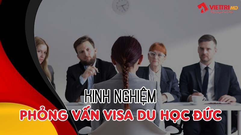 Kinh nghiệm phỏng vấn visa đi du học Đức hiện nay
