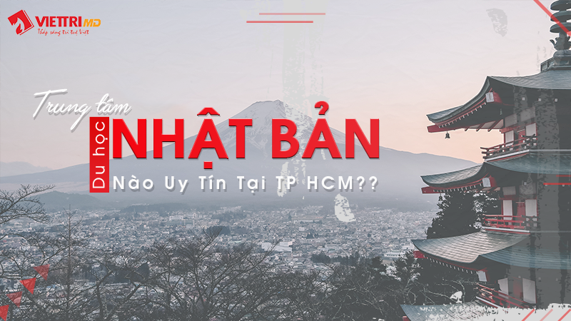 Tư vấn du học Nhật Bản uy tín tại TP HCM 2022